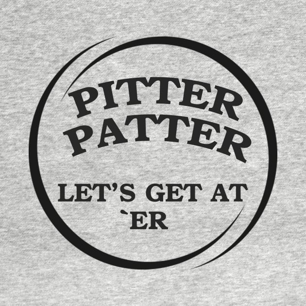 Pitter Patter Let's Get At Er by Pam069